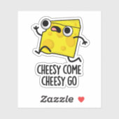Sticker Cheesy Come Cheesy Go Funny Food Pun (Feuille)