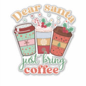 Sticker Cher Père Noël apporte juste du café Noël (Devant)