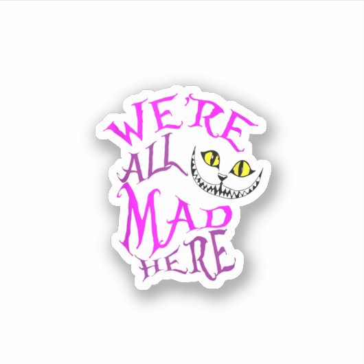 Sticker Cheshire Chat On Est Tous Mad Ici (Devant)