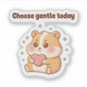 Sticker Choose Gentle Today – Cute Hamster Motivational (Devant)