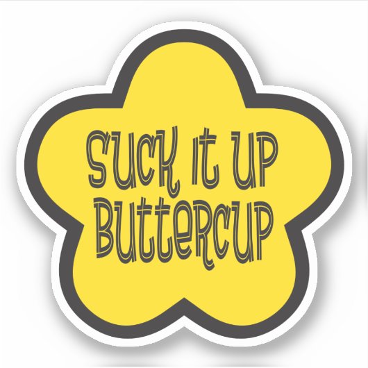 Sticker Chuck it Up Buttercup drôle dire (Devant)