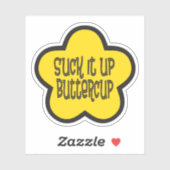 Sticker Chuck it Up Buttercup drôle dire (Feuille)