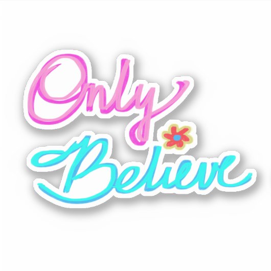 Sticker Citation chrétienne « Only Believe » (Devant)
