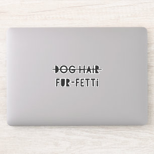 Sticker Citation de fourrure-fetti pour chien drôle
