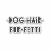 Sticker Citation de fourrure-fetti pour chien drôle (Devant)