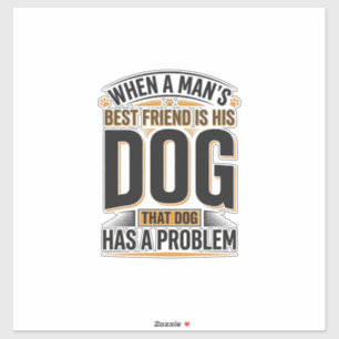 Sticker Citation drôle de chien quand le meilleur ami d'un