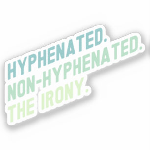 Sticker Citation Drôle De L'Ironie Non-Hyphenated