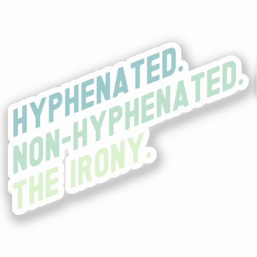Sticker Citation Drôle De L'Ironie Non-Hyphenated (Recto)