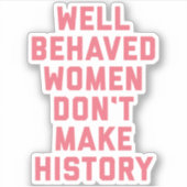 Sticker Citation féministe des femmes bien conduites (Devant)