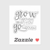 Sticker Citation inspirante, Grow Through What You Go Thro (Feuille)
