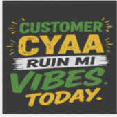 Sticker Client Cyaa Ruiner Mes Vibes Aujourd'hui (Devant)