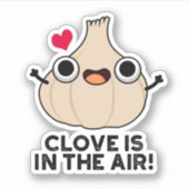 Sticker Clove Is In The Air Funny Garlic Pun  (Devant)