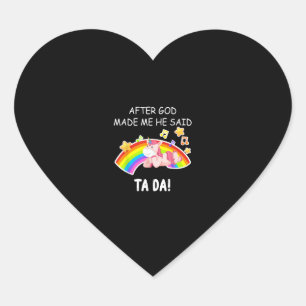 Sticker Cœur Après que Dieu m'a fait, il a dit tada Unicorn Fun