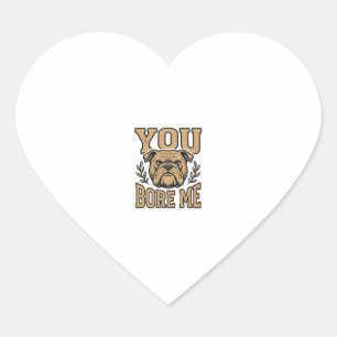 Sticker Cœur Bulldog Vintage Vous m'ennuyez Dessin de chien drô