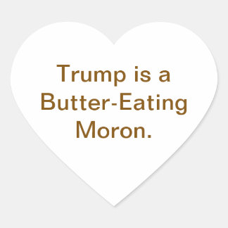 Sticker Cœur Butter-Eating Moron Trump Hankamer Artjunkhaus 