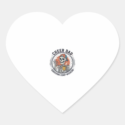 Sticker Cœur Cheer Dad Surviving Comp Weekend Skeleton Shirt_1 (Devant)