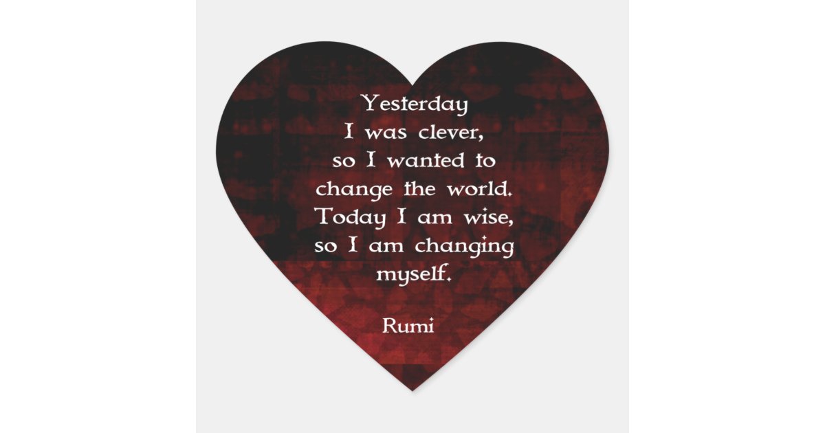 Sticker Cœur Citation De Rumi Sisdom Sur Le Changement Et La Pr Zazzle Be