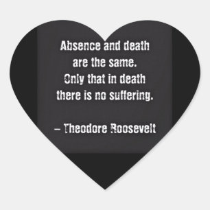 Sticker Cœur Citation de Teddy Roosevelt - Absence et Mort