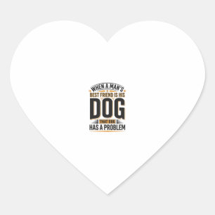 Sticker Cœur Citation drôle de chien quand le meilleur ami d'un