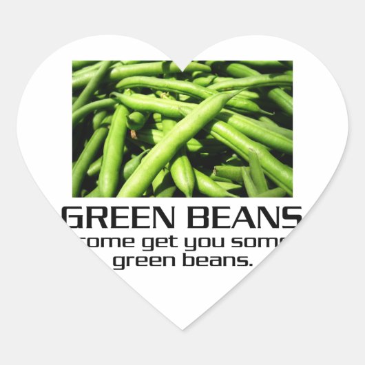 Sticker Cœur Come get you some green beans. (Devant)