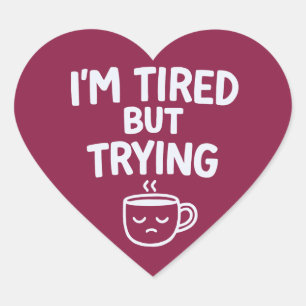 Sticker Cœur Fatigué Mais J'essaie – Drôle Design Humeur Relata