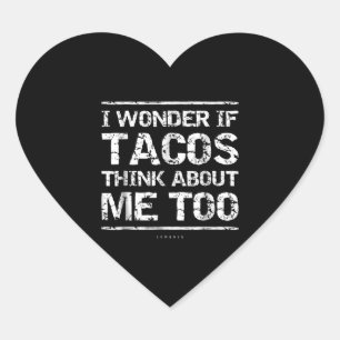 Sticker Cœur Funny Taco I Wonder If Tacos Think About Me Too