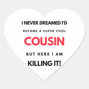 Sticker Cœur I Never Dreamed I'd Become A Super Cool Cousin 2