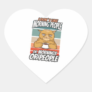 Sticker Cœur Je n'aime pas les matins, les matins ou les gens