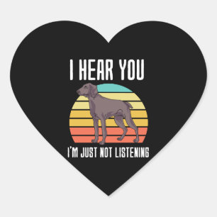 Sticker Cœur Je T'Entends Juste Ne Pas Écouter Weimaraner