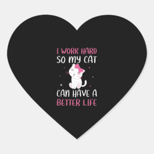 Sticker Cœur Je Travaille Dur Pour Que Mon Chat Puisse Avoir Un