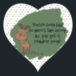 Sticker Cœur Naughty Funny Christmas Reindeer Poop Don Dit<br><div class="desc">"Vous avez été mauvais, donc voici The Scoop, Tout ce que vous obtenez c'est Reindeer Poop" oh, le Père Noël vous a regardé toute l'année et vous ne vous êtes pas comporté aussi bien que vous le devriez. Ce design présente un adorable renne mignon avec des "bonbons" à puces de...</div>