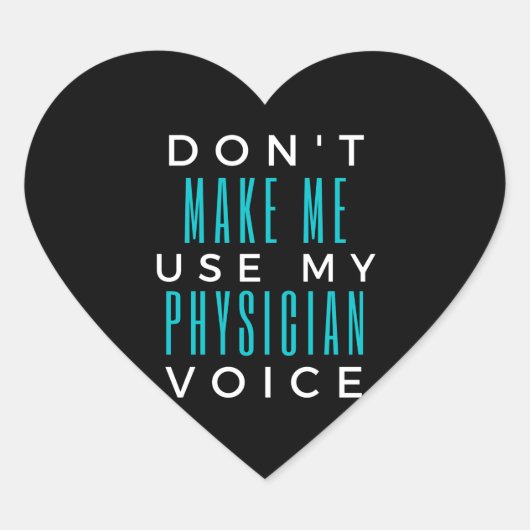Sticker Cœur Ne m'oblige pas à utiliser ma voix de médecin (Devant)
