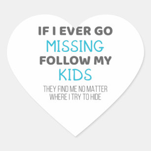 Sticker Cœur Parents Drôle Si Je Manque Un Jour Suivez Mes Enfa