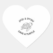 Sticker Cœur Skip A Straw Save A Turtle Copy Copy Copy (Devant)