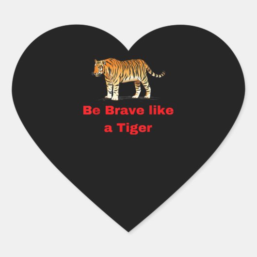 Sticker Cœur Soyez Courageux Comme Un Tigre (Devant)