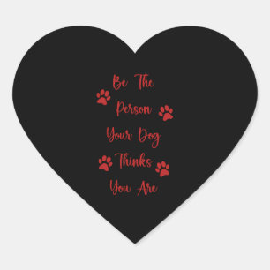 Sticker Cœur Soyez la personne que votre chien pense que vous ê