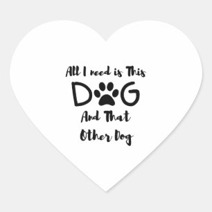 Sticker Cœur Tout ce dont j'ai besoin, c'est ce chien et cet au