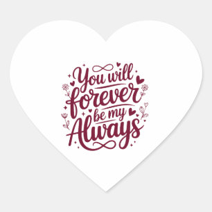Sticker Cœur Tu seras à jamais mon toujours – Amour romantique