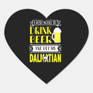 Sticker Cœur Venin de Dalmatian   I Just Want To Drink Beer and