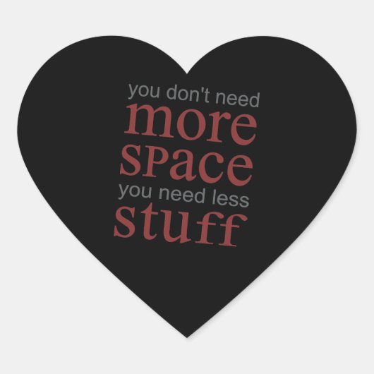 Sticker Cœur Vous n’avez pas besoin de plus d’espace. Vous avez (Devant)