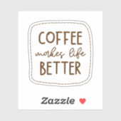 Sticker Coffee Makes Life Better (Feuille)