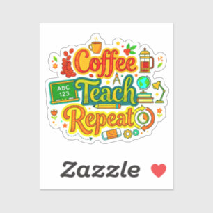 Sticker Coffee, Teach, Repeat   Appréciation des Enseignan