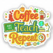 Sticker Coffee, Teach, Repeat | Appréciation des Enseignan (Recto)