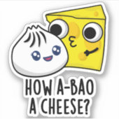 Sticker Comment A-Bao Un Fromage Drôle Pun de nourriture (Devant)
