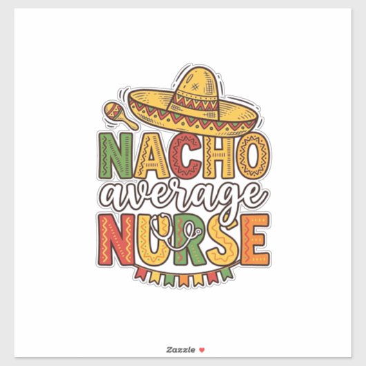 Sticker Conception de chemise Nacho Average Nurse Cinco De (Feuille)