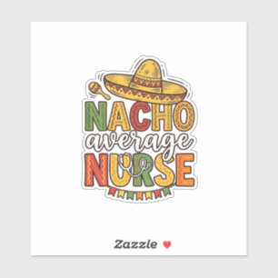 Sticker Conception de chemise Nacho Average Nurse Cinco De
