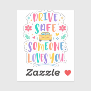 Sticker Conduisez prudemment quelqu'un vous aime