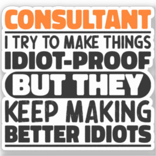 Sticker Consultant J'Essaie De Rendre Les Choses Drôle Con