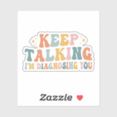 Sticker Continuez à parler Je vous diagnostique, Psycholog (Feuille)