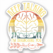 Sticker Continuez à parler Je vous diagnostique Psychologi (Recto)